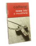 Nowe listy o modlitwie Henri Caffarel przeł. Agnieszka Kuryś [2015]