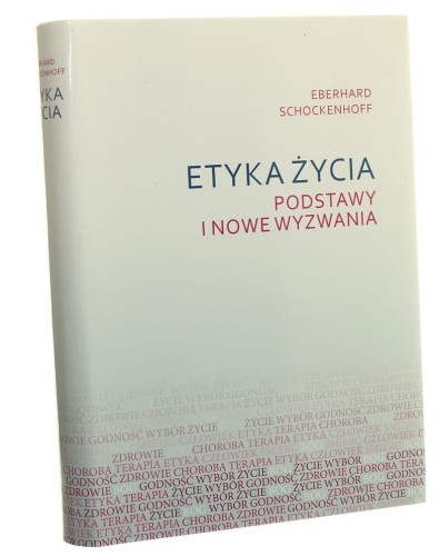 Etyka życia Podstawy i nowe wyzwania Eberhard Schockenhoff (2014)