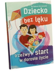 Dziecko bez lęku Trzeźwy start w dorosłe życie bp Tadeusz Bronakowski [opracowanie graficzne i ilustracje: Piotr Figura] [2021]