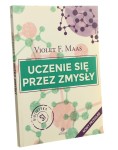 Uczenie się przez zmysły Violet F. Maas [2016]