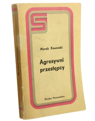 Agresywni przestępcy Marek Kosewski [1977]