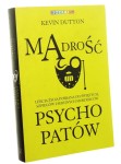 Mądrość psychopatów Lekcja życia pobrana od świętych, szpiegów i seryjnych morderców Kevin Dutton [2014]