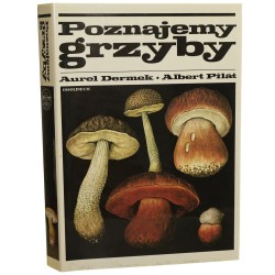 Poznajemy grzyby Aurel Dermek, Albert Pilát tł. ze słow., uaktualnił i uzup. Apoloniusz Rymkiewicz [1988]