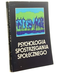 Psychologia spostrzegania społecznego red. nauk. Maria Lewicka kier. nauk. Jerzy Trzebiński [1985]