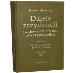 Dzieje rezydencji na dawnych kresach Rzeczypospolitej t. I Województwa mińskie, mścisławskie, połockie, witebskie​ Aftanazy Roman [1991]