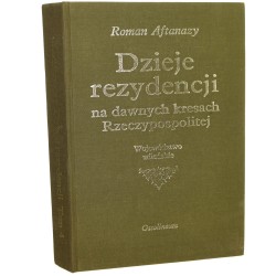 Dzieje rezydencji na dawnych kresach Rzeczypospolitej t. IV Województwo wileńskie Aftanazy Roman [1993] 