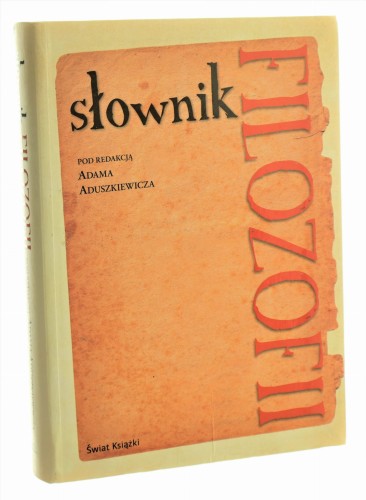 Słownik filozofii pod red. Adama Aduszkiewicza [2009]