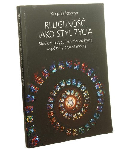 Religijność jako styl życia Studium przypadku młodzieżowej wspólnoty protestanckiej Kinga Pańczyszyn [2016]