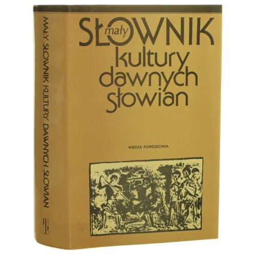 Mały słownik kultury dawnych Słowian pod red. Lecha Leciejewicza aut. haseł i artykułów Zbigniew Bukowski i inni [1988]