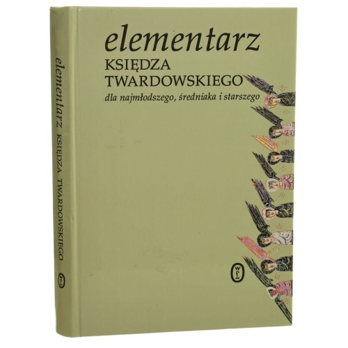 Elementarz księdza Twardowskiego dla najmłodszego, średniaka i starszego teksty wybrała i ułożyła Aleksandra Iwanowska [2000]