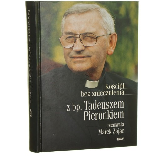 Kościół bez znieczulenia z Tadeuszem Pieronkiem rozmawia Marek Zając [2004]