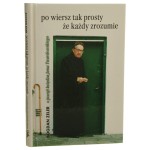 Po wiersz tak prosty, że każdy zrozumie o poezji księdza Jana Twardowskiego Bogdan Zeler [2001]
