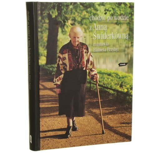 Chodzić po wodzie Z Anną Świderkówną rozmawia Elżbieta Przybył [2003]