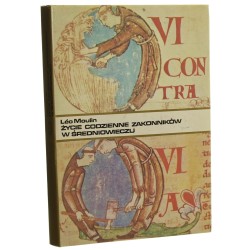 Życie codzienne zakonników w średniowieczu X-XV wiek Moulin Leo [Życie Codzienne / 1986]