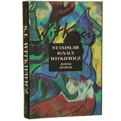 Jedyne wyjście Stanisław Ignacy Witkiewicz [Dzieła Zebrane / 1993]