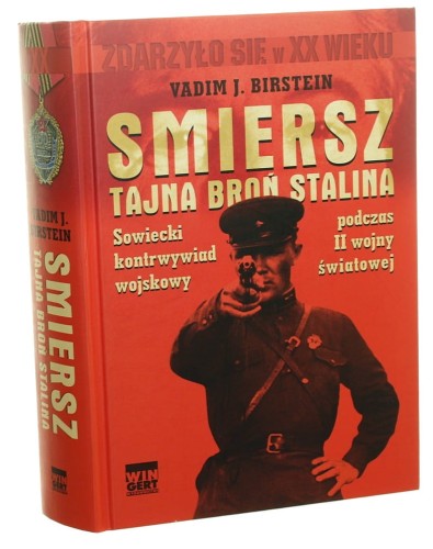 Smiersz Tajna broń Stalina Sowiecki kontrwywiad wojskowy podczas II wojny światowej Vadim J. Birstein przełożył Tomasz Fiedorek [2013]
