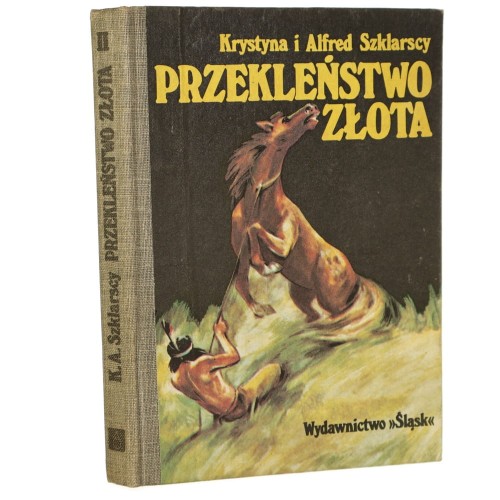Złoto Gór Czarnych t. II Przekleństwo złota Krystyna i Alfred Szklarscy rys. wykonał Józef Marek [1978]