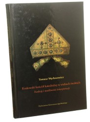 Krakowski kościół katedralny w wiekach średnich funkcje i możliwości interpretacji Tomasz Węcławowicz [2005]
