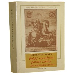 Polski nowożytny portret konny i jego europejska geneza Morka Mieczysław [1986] 