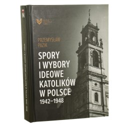 Spory i wybory ideowe katolików w Polsce 1942-1948 Przemysław Pazik [2022]