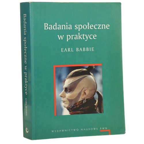 Badania społeczne w praktyce Earl Babbie [2003]