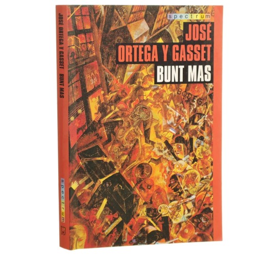 Bunt mas Ortega y Gasset Jose [Spectrum / 2004]