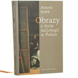 Obrazy z życia socjologii w Polsce Antoni Sułek [2011]
