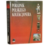 Poradnik polskiego kolekcjonera [aut. Barbara Banaś et al. ; zespół red. Łukasz Gaweł et al. ; fot. Janusz Kozina oraz Tomasz Merstallinger] [2003]