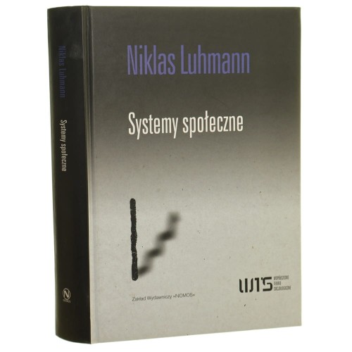 Systemy społeczne zarys ogólnej teorii Niklas Luhmann [Współczesne Teorie Socjologiczne / 2007]