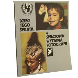 4. Światowa Wystawa Fotografii "Dzieci tego świata" UNICEF przekł. tekstów Grzegorz Prokop [1980]