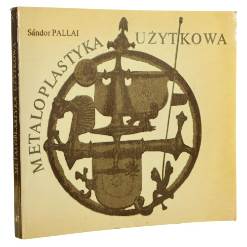 Metaloplastyka użytkowa Sandor Pallai [1976]