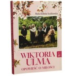 Wiktoria Ulma Opowieść o miłości Maria Elżbieta Szulikowska [2023]