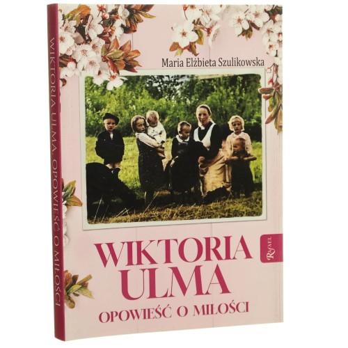 Wiktoria Ulma Opowieść o miłości Maria Elżbieta Szulikowska [2023]