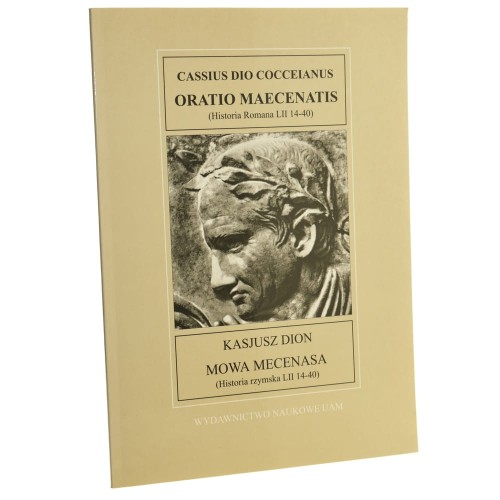 Mowa mecenasa [Historia rzymska LII 14-40] Kasjusz Dion tekst grecki i polski [2004]