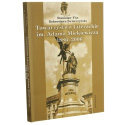 Towarzystwo Literackie im. Adama Mickiewicza 1886-2006 Stanisław Fita, Dobrosława Świerczyńska [2006]