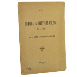 Kooperacja kredytowa wiejska na Litwie Stan jej obecny i potrzeba reorganizacji H. R. [1905]