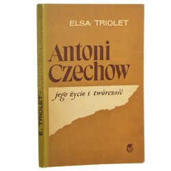 Antoni Czechow, jego życie i twórczość Elsa Triolet [przeł. Zofia Szczuka-Chorzelska] [1961]