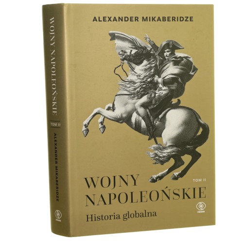 Wojny napoleońskie Historia globalna T. II Alexander Mikaberidze (2023)