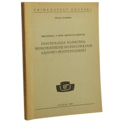 Psychologia kliniczna wprowadzenie do psychologii sądowo-penitencjarnej Mieczysław Ciosek, Krystyna Kmiecik [1983]