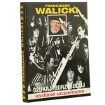Szukaj, burz, buduj Franciszek Walicki [AUTOGRAF / 1995]