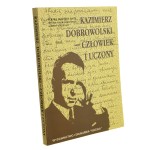 Kazimierz Dobrowolski - człowiek i uczony Praca zbiorowa w stulecie urodzin pod red. Wiesława Bieńkowskiego i Władysława Kwaśniewicza [1994]