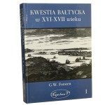 Kwestia bałtycka w XVI-XVII wieku Tom I G. W. Forsten [2014]
