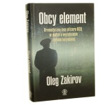 Obcy element Dramatyczne losy oficera KGB w walce o wyjaśnienie zbrodni katyńskiej Oleg Zakirov [autograf] [2010]