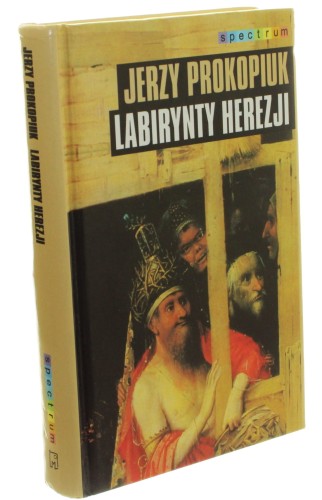 Labirynty herezji Prokopiuk Jerzy [Spectrum / 1999]