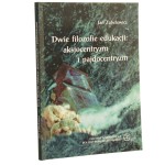 Dwie filozofie edukacji: aksjocentryzm i pajdocentryzm Jan Zubelewicz [2003]