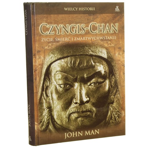 Czyngis-Chan życie, śmierć i zmartwychwstanie John Man [2006]