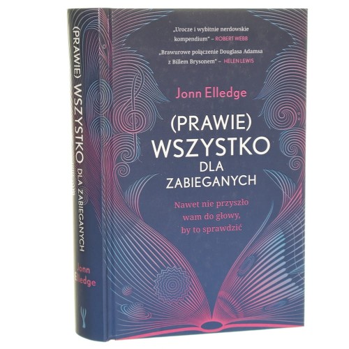 (Prawie) wszystko dla zabieganych nawet nie przyszło wam do głowy, by to sprawdzić Jonn Elledge [2022]