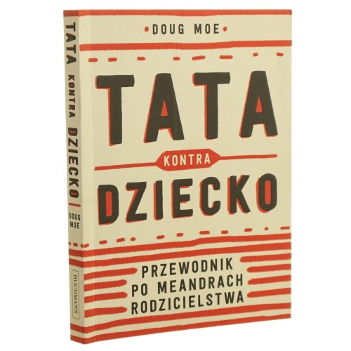 Tata kontra dziecko przewodnik po meandrach rodzicielstwa Doug Moe [2019]