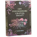 Czy psychodeliki uratują świat? Lorenc Maciej (2019)
