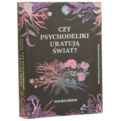 Czy psychodeliki uratują świat? Lorenc Maciej (2019)